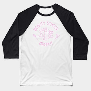 Beauty School Dropout v2 Baseball T-Shirt
